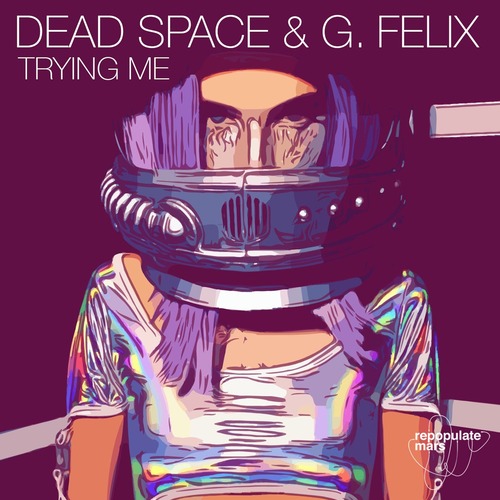 G. Felix, Dead Space – Trying Me [RPM119]